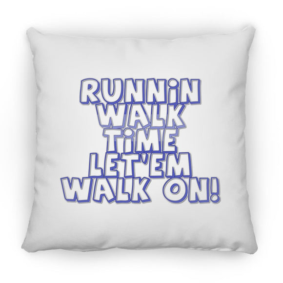 RUNNIN WALK TIME LET EM WALK ON ZP18 Large Square Pillow