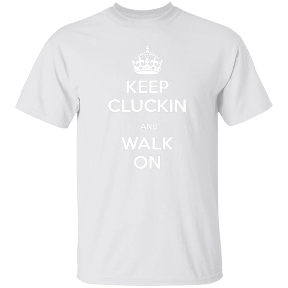 Keep Kluckin and Walk On G500 5.3 oz. T-Shirt