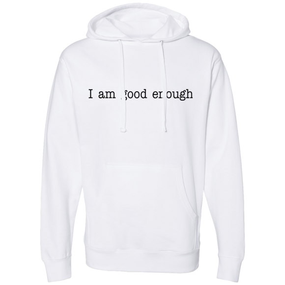 I AM GOOD ENOUGH (BLK) SS4500 Midweight Hooded Sweatshirt